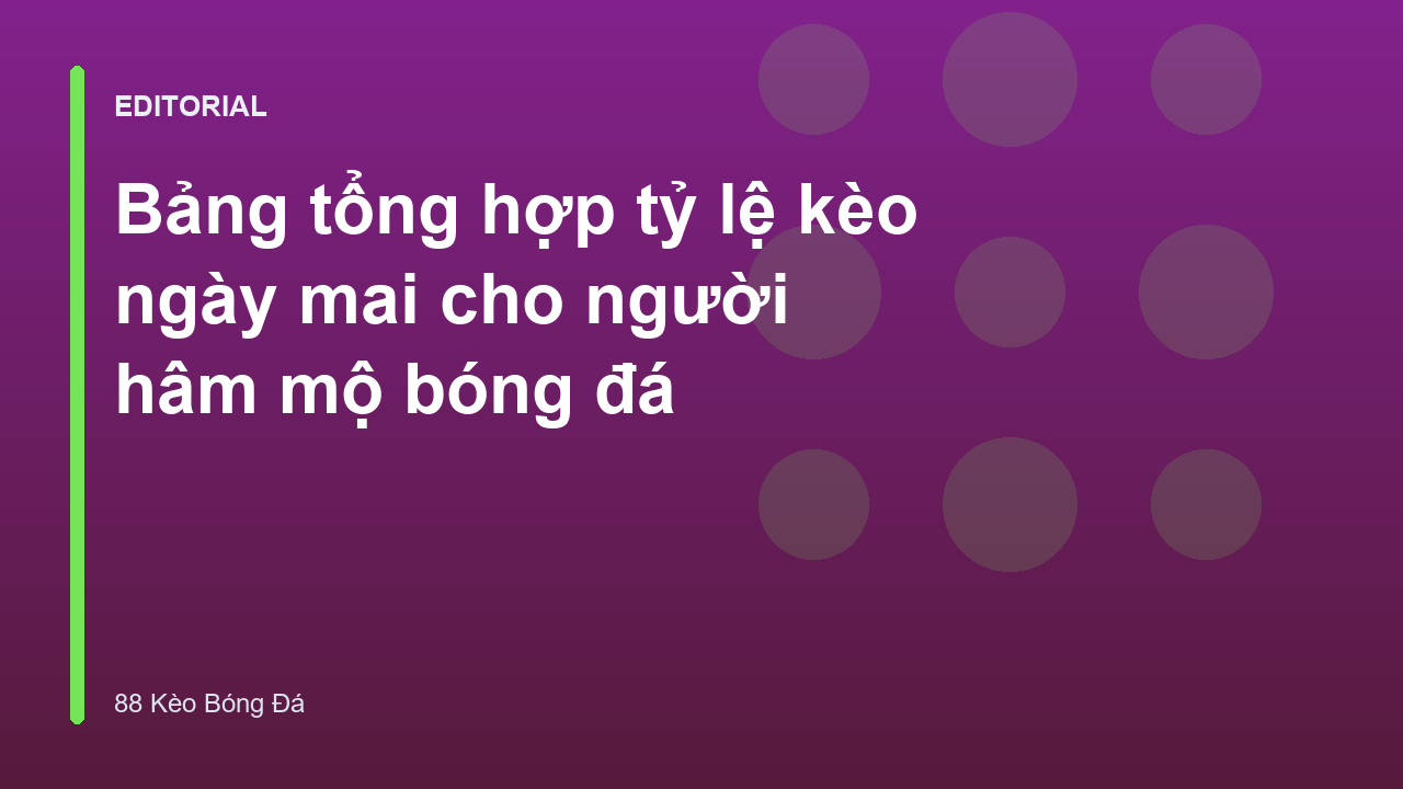 Bảng tổng hợp tỷ lệ kèo bóng đá ngày mai