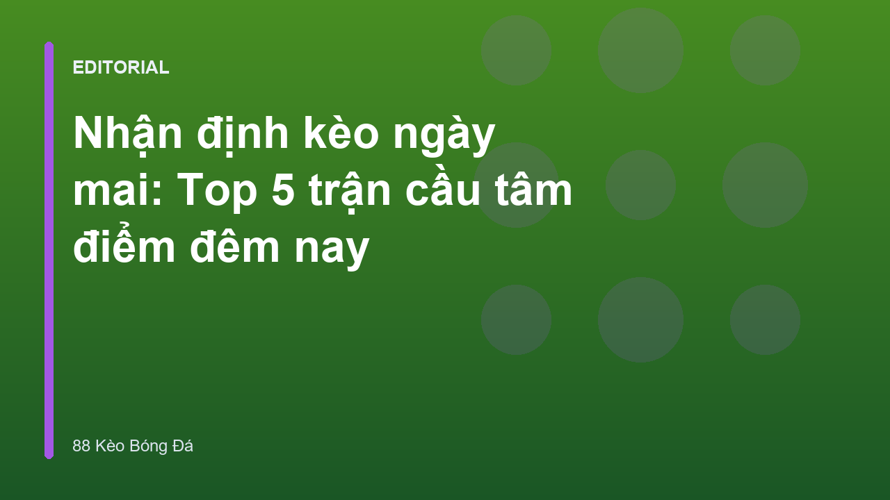 Nhận định kèo bóng đá ngày mai