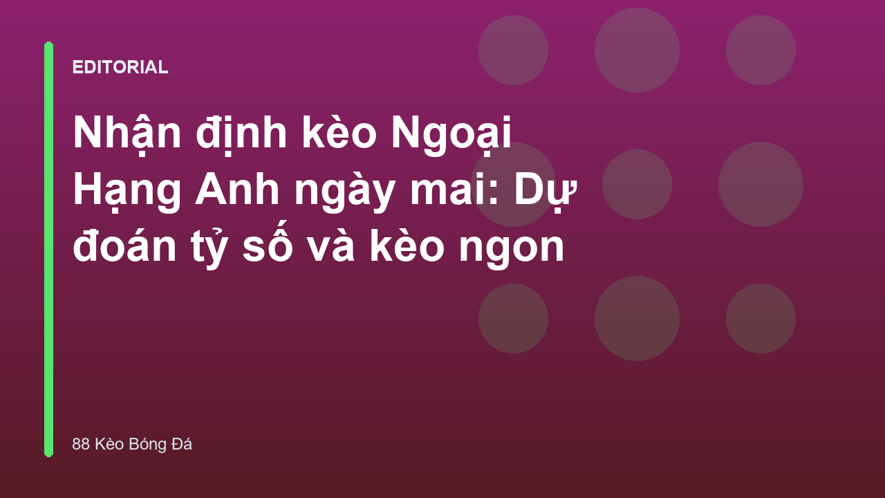 Nhận định kèo Ngoại Hạng Anh ngày mai