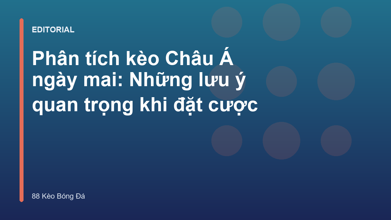 Phân tích kèo Châu Á ngày mai