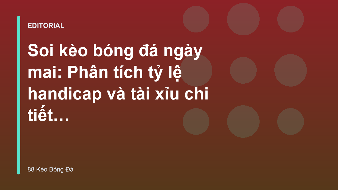 Phân tích soi kèo bóng đá ngày mai